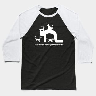 This is what having cats looks like Baseball T-Shirt